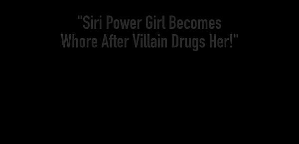  Siri Power Girl Becomes Whore After Villain Drugs Her!